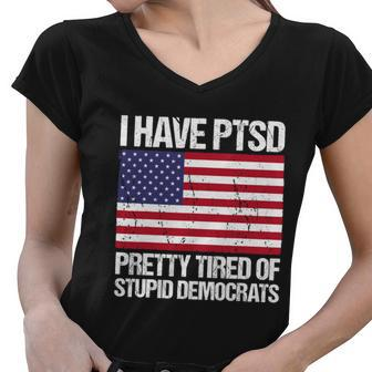 I Have Ptsd Pretty Tired Of Stupid Democrats V2 Women V-Neck T-Shirt - Monsterry DE