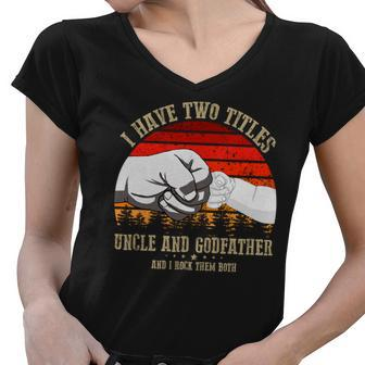 I Have Two Titles Uncle And Godfather V3 Women V-Neck T-Shirt - Monsterry