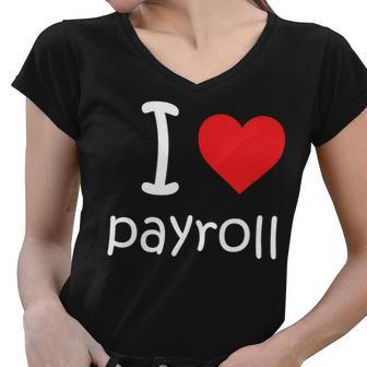 I Heart Payroll Women V-Neck T-Shirt - Monsterry