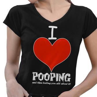 I Heart Pooping And Texting Tshirt Women V-Neck T-Shirt - Monsterry AU