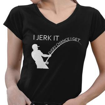 I Jerk It Funny Fishing Pole Women V-Neck T-Shirt - Monsterry