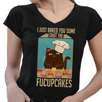 I Just Baked You Some Shut The Fucupcakes Cat Tshirt Women V-Neck T-Shirt - Monsterry CA