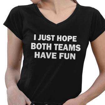 I Just Hope Both Teams Have Fun Tshirt Women V-Neck T-Shirt - Monsterry UK