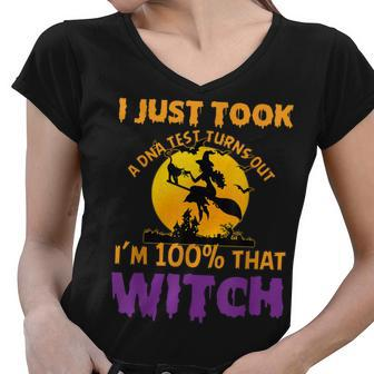 I Just Took A Dna Test Turns Out Im 100 Percent That Witch Women V-Neck T-Shirt - Seseable