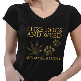 I Like Dogs And Weed And Maybe 3 People Tshirt Women V-Neck T-Shirt - Monsterry DE