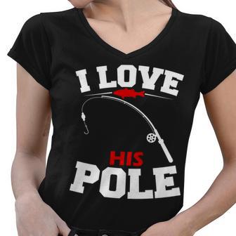 I Love His Pole Funny Fishing Matching Women V-Neck T-Shirt - Monsterry