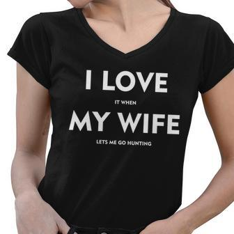 I Love It When My Wife Lets Me Go Hunting Tshirt Women V-Neck T-Shirt - Monsterry