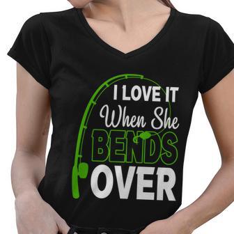 I Love It When She Bends Over Fishing Humor Fishing Hook Tshirt Women V-Neck T-Shirt - Monsterry AU