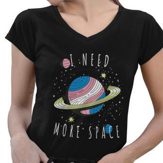 I Need More Space Space My Planet Space Universe Gift Women V-Neck T-Shirt - Monsterry AU