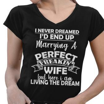 I Never Dreamed Id End Up Marrying A Perfect Wife Tshirt Women V-Neck T-Shirt - Monsterry DE