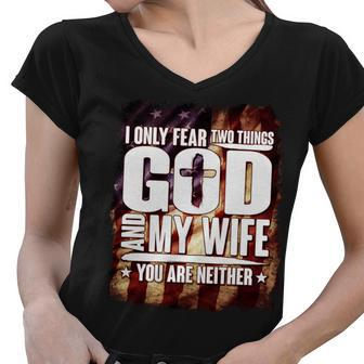 I Only Fear Two Things God And My Wife You Are Neither Tshirt Women V-Neck T-Shirt - Monsterry