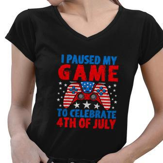 I Paused My Game To Celebrate 4Th Of July Gamer Funny 4Th Of July Women V-Neck T-Shirt - Thegiftio UK