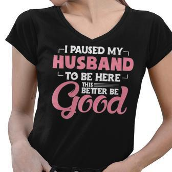 I Paused My Husband To Be Here Funny Wife Sarcastic Gamer Unisex Women V-Neck T-Shirt - Thegiftio UK