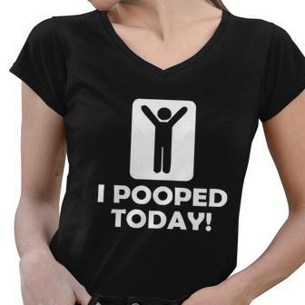 I Pooped Today Tshirt Women V-Neck T-Shirt - Monsterry AU
