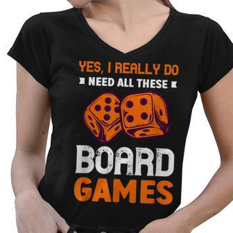 I Really Need All These Board Games Board Game Women V-Neck T-Shirt - Thegiftio UK