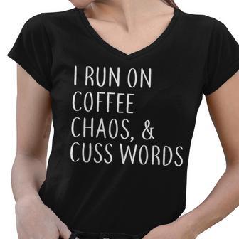 I Run On Coffee Chaos & Cuss Words Tshirt Women V-Neck T-Shirt - Monsterry