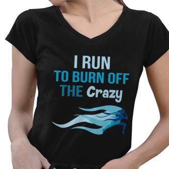 I Run To Burn Off The Crazy Funny Women V-Neck T-Shirt - Monsterry