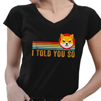 I Told You So Shiba Inu Coin Shib Cryptocurrency Tshirt Women V-Neck T-Shirt - Monsterry AU