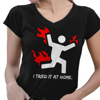 I Tried It At Home Funny Humor Tshirt Women V-Neck T-Shirt - Monsterry AU