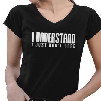 I Understand I Just Dont Care Women V-Neck T-Shirt - Monsterry CA