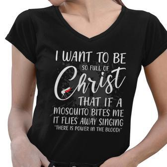 I Want To Be So Full Of Christ Mosquito Bite Funny Christian Quote Tshirt Women V-Neck T-Shirt - Monsterry AU