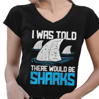 I Was Told There Would Be Sharks Biologist Shark Lovers Women V-Neck T-Shirt - Monsterry