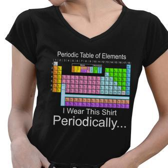 I Wear This Shirt Periodically Periodic Table Of Elements Tshirt Women V-Neck T-Shirt - Monsterry
