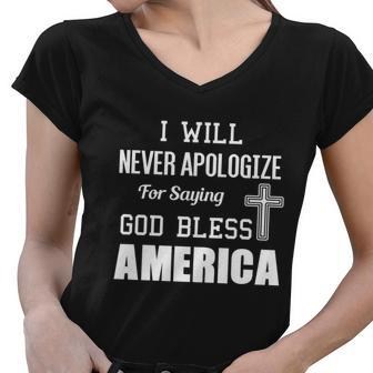 I Will Never Apologize For Saying God Bless America Gift Women V-Neck T-Shirt - Monsterry