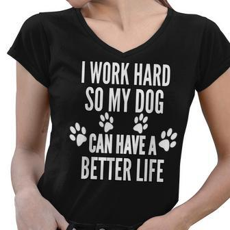 I Work Hard So My Dogs Can Have A Better Life Funny Vintage Women V-Neck T-Shirt - Thegiftio UK