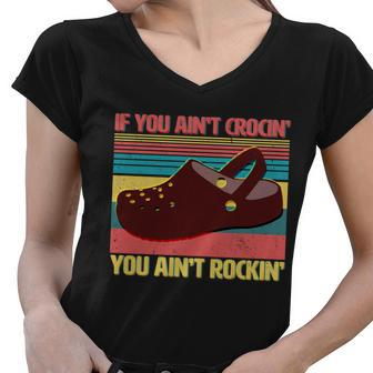 If You Aint Crocin You Aint Rockin& Women V-Neck T-Shirt - Monsterry