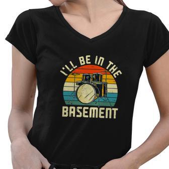 Ill Be In The Basement Drums Funny Drummers Women V-Neck T-Shirt - Monsterry UK