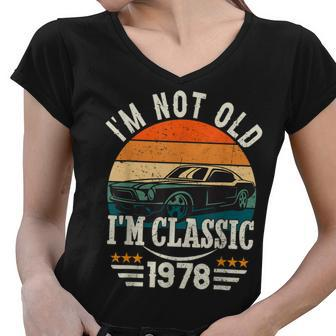 Im Classic Car 44Th Birthday Gift 44 Years Old Born In 1978 Women V-Neck T-Shirt - Thegiftio UK