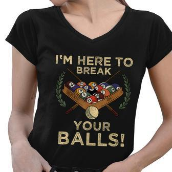 Im Here To Break Your Balls Shirt For Pool Billiard Player Women V-Neck T-Shirt - Monsterry