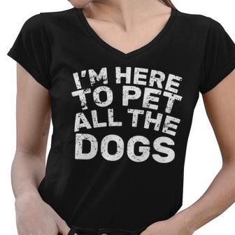 Im Here To Pet All The Dogs Women V-Neck T-Shirt - Monsterry DE