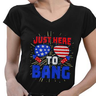 Im Just Here To Bang 4Th Of July Fireworks Fourth Of July Women V-Neck T-Shirt - Monsterry