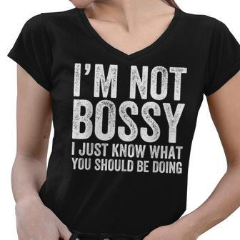Im Not Bossy I Just Know What You Should Be Doing Funny Women V-Neck T-Shirt - Thegiftio UK
