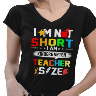 Im Not Short I Am Kindergarten Teacher Women V-Neck T-Shirt - Monsterry