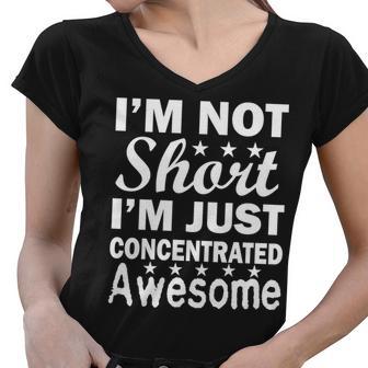 Im Not Short Just Concentrated Awesome Tshirt Women V-Neck T-Shirt - Monsterry CA