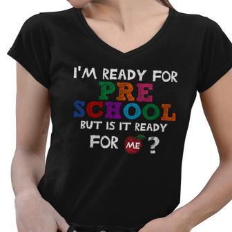 Im Ready For Preschool But Is It Ready For Me Women V-Neck T-Shirt - Monsterry AU