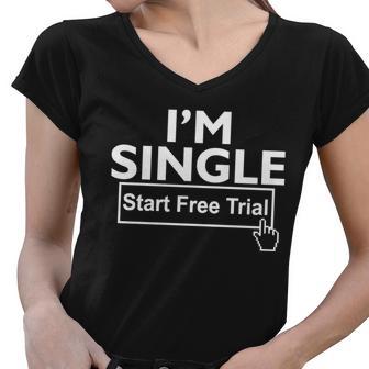 Im Single Start A Free Trial Women V-Neck T-Shirt - Monsterry