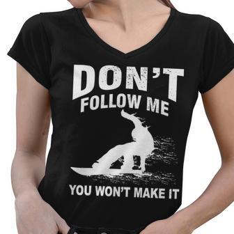 Im Snowboarding Dont Follow Me You Wont Make It Tshirt Women V-Neck T-Shirt - Monsterry AU