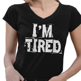 Im Tired Tshirt Women V-Neck T-Shirt - Monsterry DE