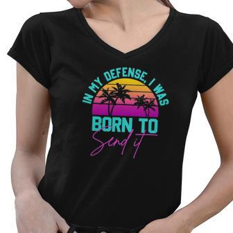 In My Defense I Was Born To Send It Vintage Retro Summer Women V-Neck T-Shirt | Mazezy