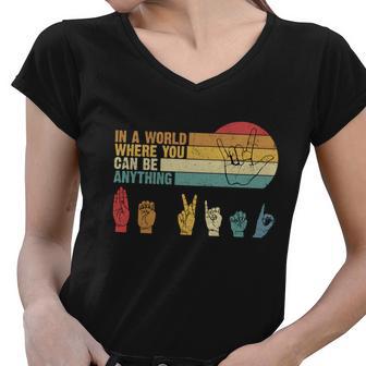 In The World Where You Can Be Anything Be Kind Sign Language Gift Women V-Neck T-Shirt - Monsterry DE