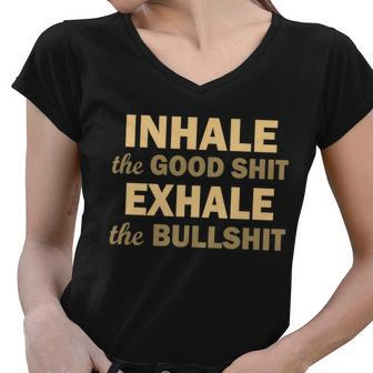 Inhale The Good Shit Exhale The Bullshit Women V-Neck T-Shirt - Monsterry DE