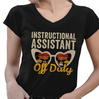 Instructional Assistant Off Duty Happy Last Day Of School Gift Women V-Neck T-Shirt - Monsterry