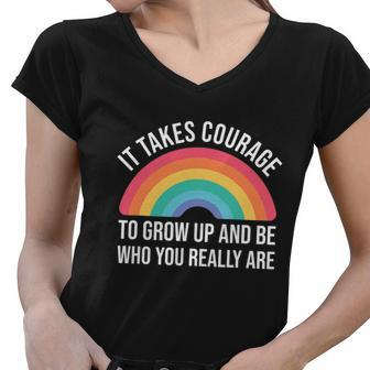It Takes Courage To Grow Up And Be Who You Really Are Lgbtq Graphic Design Printed Casual Daily Basic Women V-Neck T-Shirt - Thegiftio UK