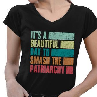 Its A Beautiful Day To Smash The Patriarchy Feminist Women V-Neck T-Shirt - Monsterry