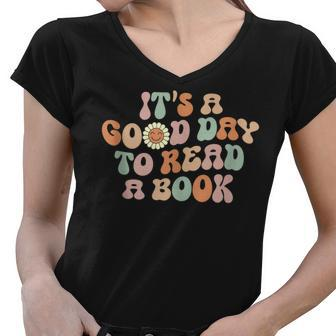 Its A Good Day To Read A Book Reading Lover Books Lovers Women V-Neck T-Shirt - Thegiftio UK