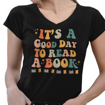 Its A Good Day To Read Book Funny Library Reading Lovers Women V-Neck T-Shirt - Thegiftio UK
